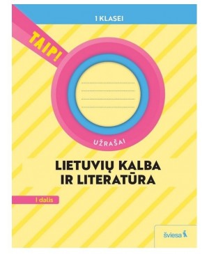 Lietuvių kalba ir literatūra. Užrašai 1 klasei, 1 dalis, serija TAIP! (Pagal 2022 m. BUP) 
