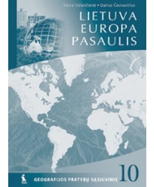 LIETUVA. EUROPA. PASAULIS. Geografijos pratybų sąsiuvinis X klasei