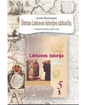 Šimtas Lietuvos istorijos užduočių. Pratybų sąsiuvinis V klasei