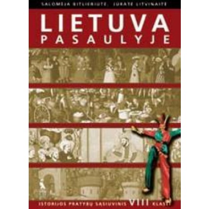 Lietuva pasaulyje. Istorijos pratybų sąsiuvinis VIII klasei