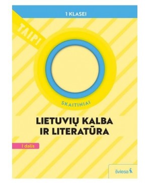 Lietuvių kalba ir literatūra. Skaitiniai 1 klasei, 1 dalis (pagal 2022 m. BUP). Serija TAIP!